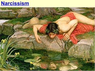 Narcissism
 