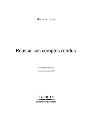 Michelle Fayet
Réussir ses comptes rendus
Troisième édition
Deuxième édition 2009
 