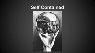 Self Contained 
 
