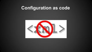 Configuration as code 
 