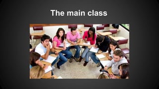 The main class 
 