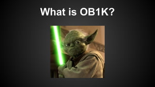 What is OB1K?
 