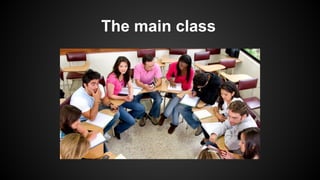 The main class
 