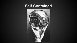 Self Contained
 