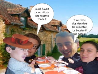 Miam ! Mais ce serait pas une recette d’inde ? Il ne reste plus rien dans les assiettes. Le bousier il ne mange rien ? 