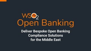 Deliver Bespoke Open Banking
Compliance Solutions
for the Middle East
 