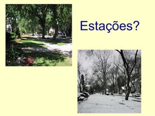 Estações?
 