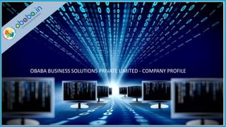 OBABA BUSINESS SOLUTIONS PRIVATE LIMITED - COMPANY PROFILE
 