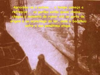 Aproxima-se o outono... o tempo começa a refrescar... os porões estão quase cheios... chegou o momento de rumar até ao porto de origem e ao aconchego do lar, onde o bacalhau sofre a sua penúltima etapa. 