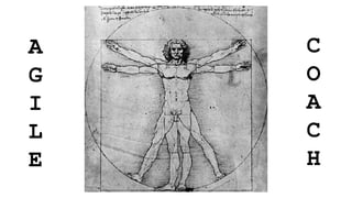 A
G
I
L
E
C
O
A
C
H
 