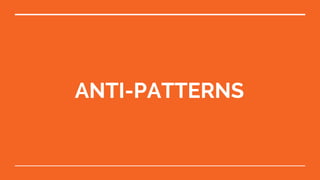 ANTI-PATTERNS
 