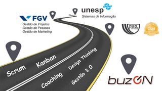 Kanban
Scrum Design
Thinking
Gestão de Projetos
Gestão de Pessoas
Gestão de Marketing
Gestão
3.0
Coaching
Sistemas de Informação
 