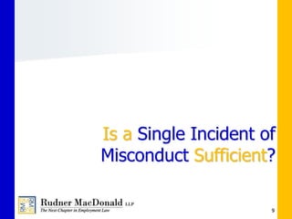 9
Is a Single Incident of
Misconduct Sufficient?
 