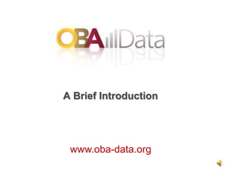 A Brief Introduction www.oba-data.org 