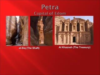 al-Siq (The Shaft)   Al Khazneh (The Treasury)
 