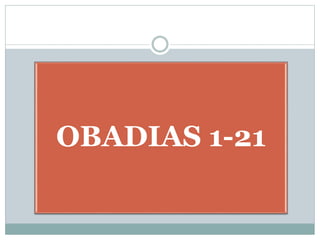 OBADIAS 1-21
 