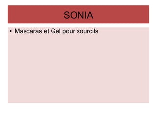 SONIA
● Mascaras et Gel pour sourcils
 