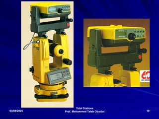 Total Stations
Prof. Mohammed Taleb Obaidat
03/08/2025 19
 