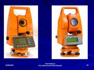 Total Stations
Prof. Mohammed Taleb Obaidat
03/08/2025 30
 