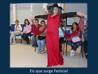 Eis que surge Ferócia!
 