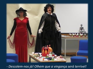 - Descolem-nos já! Olhem que a vingança será terrível!
 