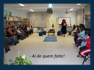 - Ai de quem falte!
 