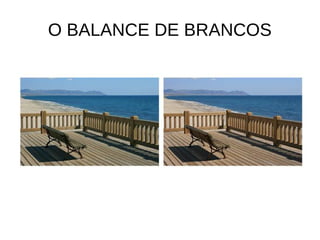 O BALANCE DE BRANCOS 
 