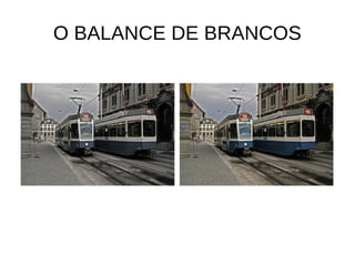 O BALANCE DE BRANCOS 
 