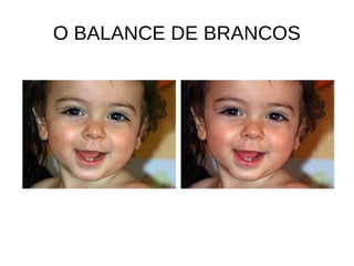 O BALANCE DE BRANCOS 
 