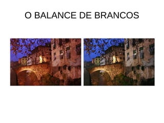 O BALANCE DE BRANCOS 
 