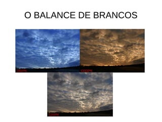 O BALANCE DE BRANCOS 
 