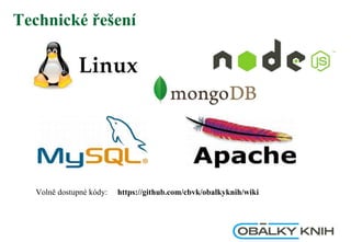 Technické řešení
Volně dostupné kódy: https://github.com/cbvk/obalkyknih/wiki
 