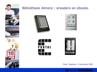 Newcom 2006 Peter  Nugteren - 8 december 2009 Bibliotheek Almere : ereaders en ebooks 