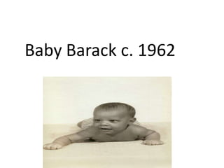 Baby Barack c. 1962
 