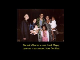 Barack Obama e sua irmã Maya,  com as suas respectivas famílias. 