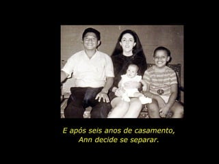 E após seis anos de casamento, Ann decide se separar. 