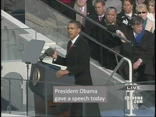 President Obama gave a speech today 