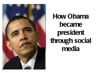 How Obama became president through social media 
