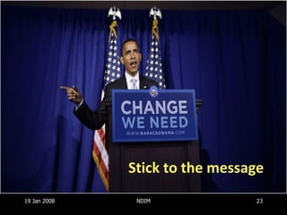 19 Jan 2008 NDIM Stick to the message 