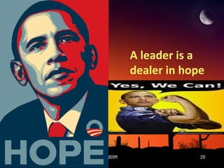 19 Jan 2008 NDIM A leader is a  dealer  in hope 