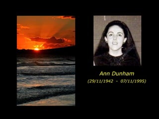 Ann Dunham (29/11/1942  -  07/11/1995)  
