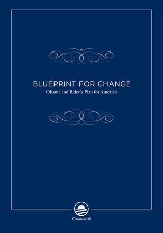 BLUEPRINT FOR CHANGE
      Obama and Biden’s Plan for America




1
1
 