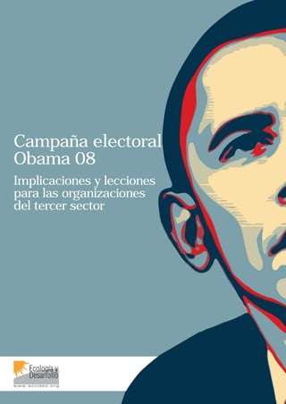 Campaña electoral
Obama 08
Implicaciones y lecciones
para las organizaciones
del tercer sector
 