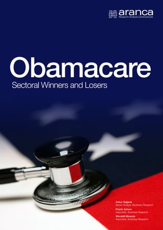 1
Sectoral Winners and Losers
Obamacare
Ankur Gajjaria
Senior Analyst, Business Research
Prachi Ashani
Associate, Business Research
Wendell Miranda
Associate, Business Research
 