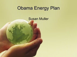 Obama Energy Plan Susan Muller 