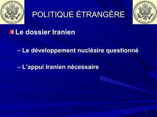 POLITIQUE ÉTRANGÈRE Le dossier Iranien Le développement nucléaire questionné L’appui Iranien nécessaire