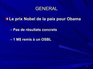 GENERAL Le prix Nobel de la paix pour Obama Pas de résultats concrets 1 M$ remis à un OSBL