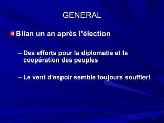 GENERAL Bilan un an après l’élection Des efforts pour la diplomatie et la coopération des peuples Le vent d’espoir semble toujours souffler!