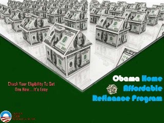 Obama Home
Affordable
Refinance Program
 