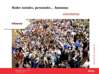 Redes sociales, personales… humanas voluntarios Influencia 
